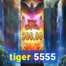 tiger 5555